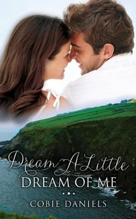 Dream a Little Dream of Me by Cobie Daniels 9780692689738