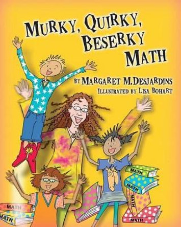 Murky Quirky Beserky Math by Lisa Bohart 9780692691984