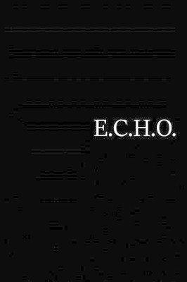 E.C.H.O.: Exhibition. Clarity. Healing. Oneness. by Nakeia Danielle 9780692714942