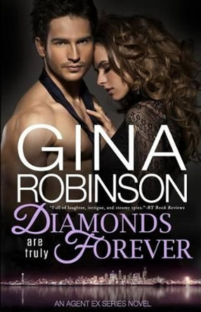 Diamonds Are Truly Forever: An Agent Ex Series Novel by Gina Robinson 9780692723982