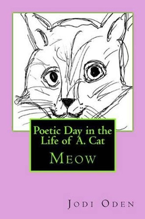 Poetic Day in the Life of A. Cat by Jodi Oden 9780692739648