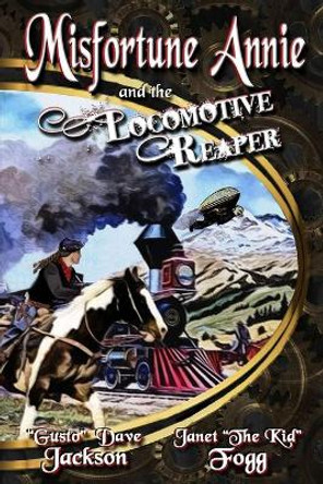 Misfortune Annie and the Locomotive Reaper by Dave Jackson 9780692741870