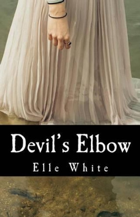 Devil's Elbow by Elle White 9780692780695