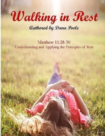 Walking in Rest by Dana Poole 9780692784556