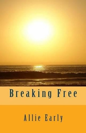 Breaking Free by Allie Early 9780692794029