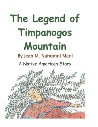 Legend of Timpanogos Mountain: A Native American Legend by Jean M Nahomni Mani 9780692655146