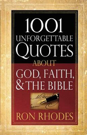 1001 Unforgettable Quotes About God, Faith, and the Bible by Ron Rhodes 9780736928489