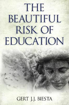 Beautiful Risk of Education by Gert J. J. Biesta