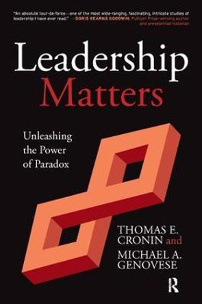 Leadership Matters: Unleashing the Power of Paradox by Thomas E. Cronin