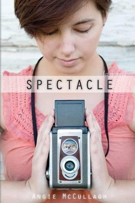 Spectacle by Angie McCullagh 9780985033019