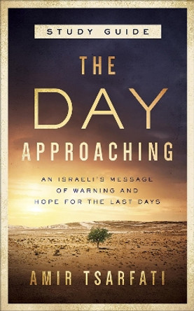 The Day Approaching Study Guide by Amir Tsarfati 9780736981095