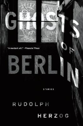 Ghosts Of Berlin by Rudolph Herzog