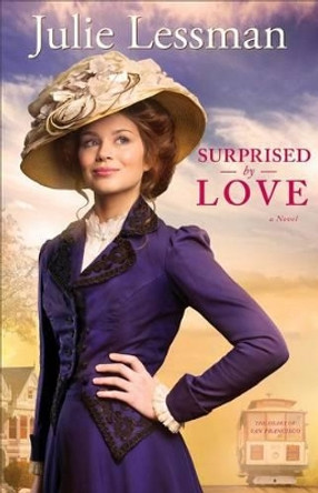 Surprised by Love: A Novel by Julie Lessman 9780800721657