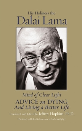 Mind of Clear Light: Advice on Living Well and Dying Consciously by Dalai Lama XIV 9780743244695