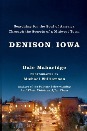 Denison, Iowa: Searching for the Soul of America Through the Secrets of a Midwest Town by Dale Maharidge 9780743255660