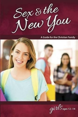 Sex & the New You: For Girls Ages 12-14 - Learning about Sex by Concordia Publishing House 9780758649584