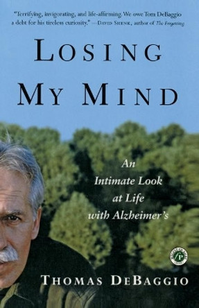 Losing My Mind: An Intimate Look at Life with Alzheimer's by Thomas Debaggio 9780743205665