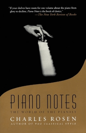 Piano Notes: The World of the Pianist by Charles Rosen 9780743243124