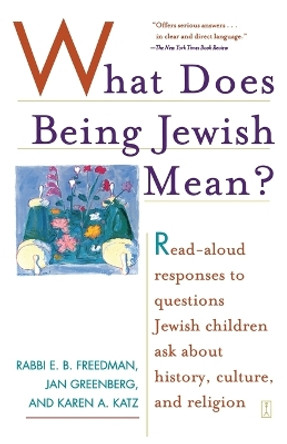 What Does Being Jewish Mean: Read-Aloud Responses to Questions Jewish Children Ask about History, Culture, and Religion by Katz 9780743254137