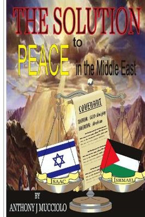 THE SOLUTION to Peace in the Middle East by Barbara J Micun 9780985860608