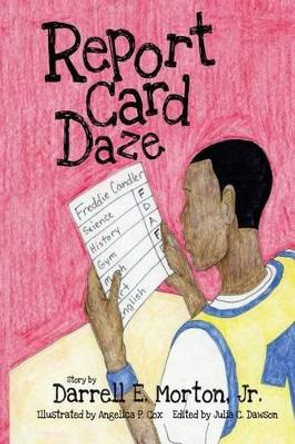 Report Card Daze by Darrell E Morton Jr 9780985868703