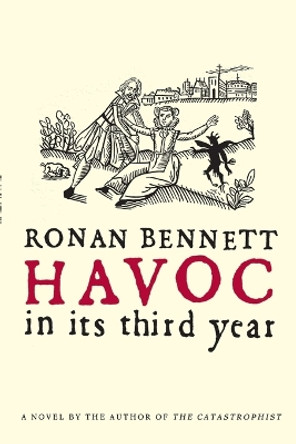 Havoc, in Its Third Year by Ronan Bennett 9780743258579