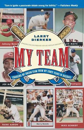 My Team: Choosing My Dream Team from My Forty Years in Baseball by Larry Dierker 9780743275149