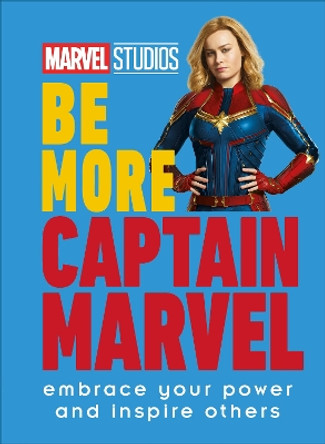 Marvel Studios Be More Captain Marvel: Embrace Your Power and Inspire Others by Kendall Ashley 9780744054507