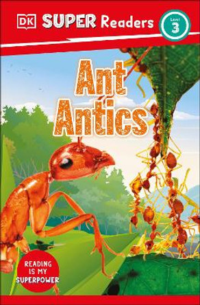 DK Super Readers Level 3 Ant Antics by DK 9780744068290