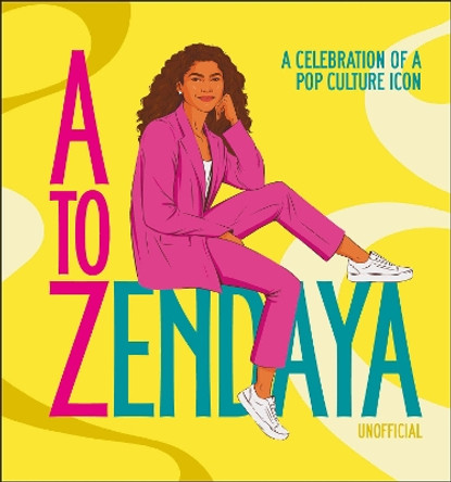 A to Zendaya: A Celebration of a Pop Culture Icon by Satu Hameenaho-Fox 9780744081633