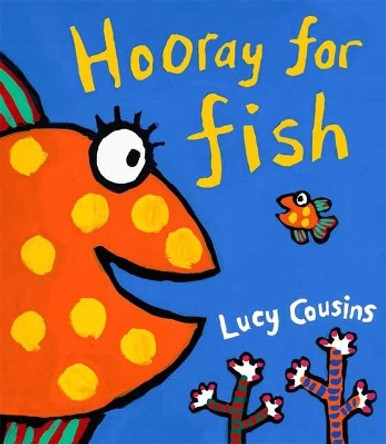 Hooray for Fish! by Lucy Cousins 9780763627416