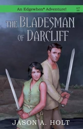 The Bladesman of Darcliff by Jason a Holt 9780986071799