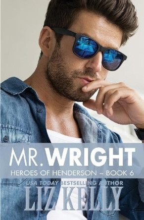 Mr. Wright: Heroes of Henderson Book 6 by Liz Kelly 9780986086489
