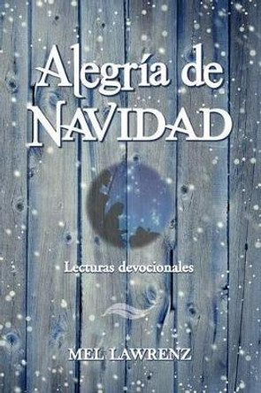 Alegria de Navidad by Dr Mel Lawrenz 9780986245480