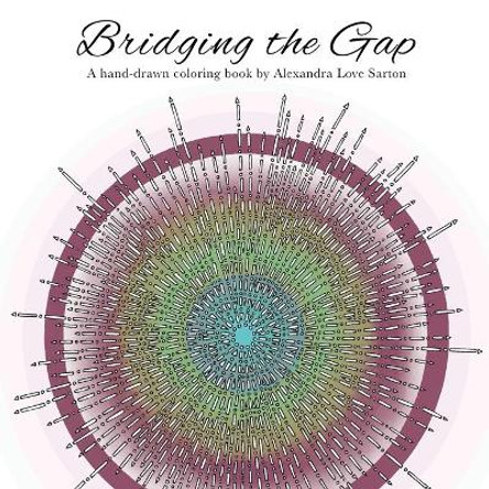 Bridging the Gap by Alexandra E Sarton 9780986309816