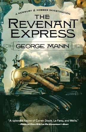 The Revenant Express: A Newbury & Hobbes Investigation by George Mann 9780765334114