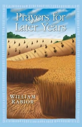 Prayers for Later Years by William Rabior 9780764807596