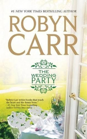 The Wedding Party by Robyn Carr 9780778314912