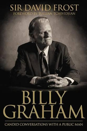 Billy Graham: Candid Conversations with a Public Man by Dr David Frost 9780781411356