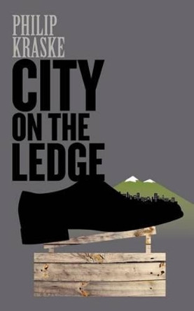 City on the Ledge by Philip Kraske 9780988042810