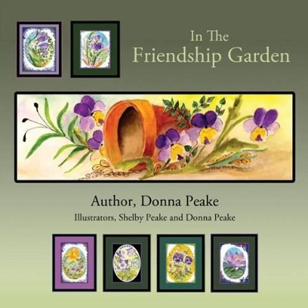 In the Friendship Garden by Peake Donna 9780988522718