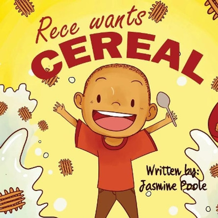 Rece Wants Cereal by Jasmine Poole 9780692909898