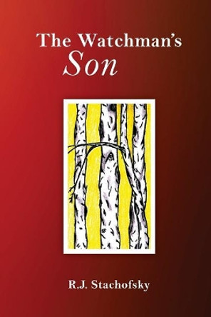 The Watchman's Son by Richard J Stachofsky 9780692892060