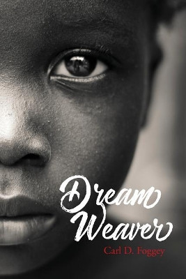 Dream Weaver by Carl D Foggey 9780692893487