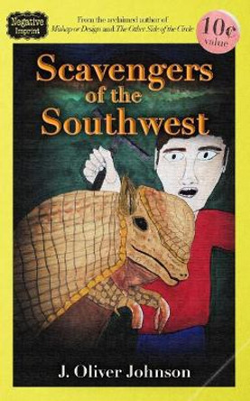 Scavengers of the Southwest by J Oliver Johnson 9780692901564