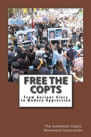 Free the Copts: From Ancient Glory to Modern Oppression by Ramy Tadros 9780987596604