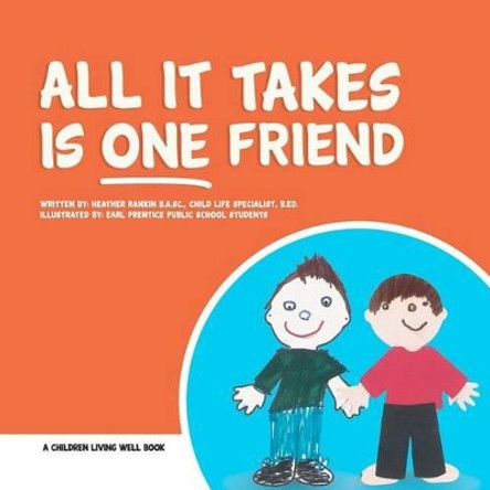 All It Takes is One Friend by Heather Rankin 9780987894502