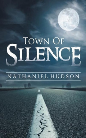 Town Of Silence by Nathaniel Hudson 9780692827048