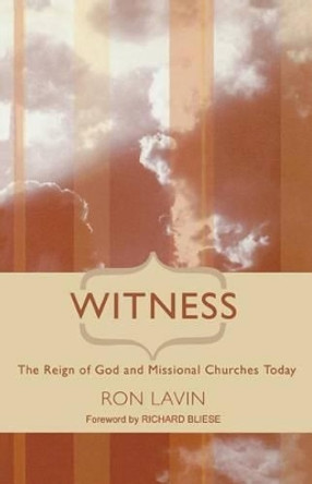 Witness: The Reign of God and Missional Churches Today by Ron Lavin 9780788024344