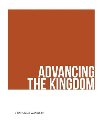 Advancing The Kingdom: Small Group Manual by Joseph M Worth 9780692836859